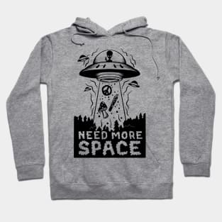 Need more space Hoodie